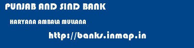 PUNJAB AND SIND BANK  HARYANA AMBALA MULLANA   banks information 